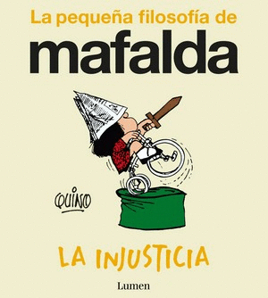 La Pequeña Filosofía De Mafalda La Injusticia